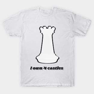 I own 4 castles - white castle - Chess T-Shirt